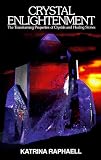 Crystal Enlightenment: 001 (Crystals and New Age): The Transforming Properties of Crystals and Healing Stones