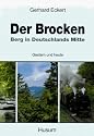Der Brocken. Berg in Deutschlands Mitte. Gestern und heute