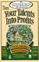 Turn Your Talents into Profits