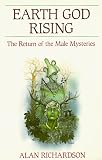 Earth God Rising: The Return of the Male Mysteries (Llewellyn's Men's Spirituality Series)