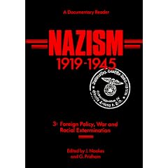 Nazism 1919-1945, Volume Three: Foreign Policy, War and Racial Extermination - A Documentary Reader: 3 (Exeter Studies in History)