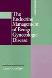 The Endocrine Management of Benign Gynecologic Disease