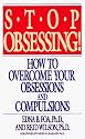 Stop Obsessing! How To Overcome Your Obsessions And Compulsions