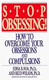 Stop Obsessing!: How to Overcome Your Obsessions and Compulsions (Revised Edition)