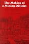 The Making of a Mining District: Keweenaw Native Copper 1500-1870 (Great Lakes Books)