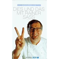 Kochbuch. Dies und Das mit Rainer Sass