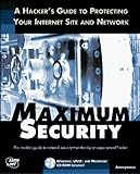 Maximum Security: A Hacker's Guide to Protecting Your Internet Site and Network