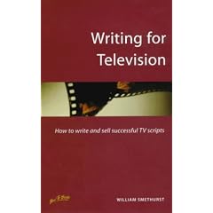 Writing for Television: How to Write and Sell Successful TV Scripts