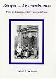 Recipes and Remembrances from an Eastern Mediterranean Kitchen: A Culinary Journey Through Syria, Lebanon and Jordan