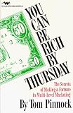 You Can Be Rich by Thursday: The Secrets of Making a Fortune in Multi-Level Marketing You Can Be Rich by Thursday: The Secrets of Making a Fortune in Multi-Level Marketing