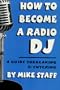 How to Become a Radio DJ: A Guide to Breaking and Entering