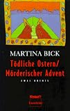 T&ouml;dliche Ostern / M&ouml;rderischer Advent - Zwei Krimis. - Martina Bick
