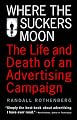 Where the Suckers Moon: The Life and Death of an Advertising Campaign