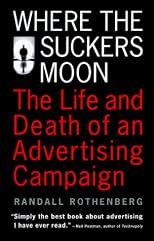 Where the Suckers Moon: The Life and Death of an Advertising Campaign