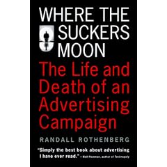 Where the Suckers Moon: The Life and Death of an Advertising Campaign