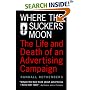 Where the Suckers Moon: The Life and Death of an Advertising Campaign