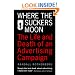 Where the Suckers Moon: The Life and Death of an Advertising Campaign