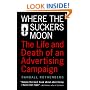 Where the Suckers Moon: The Life and Death of an Advertising Campaign