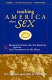 Teaching America About Sex: Marriage Guides and Sex Manuals from the Late Victorians to Dr. Ruth