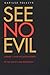 See No Evil: Literary Cover-ups and Discoveries of the Soviet Camp Experience (Russian Literature & Thought)