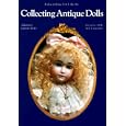 Collecting Antique Dolls: Fashion Dolls, Automata, Doll Curiosities, Exclusive Dolls by Lydia Richter, Joachim F. Richter, and Carolyn Cook