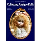 Collecting Antique Dolls: Fashion Dolls, Automata, Doll Curiosities, Exclusive Dolls by Lydia Richter, Joachim F. Richter and Carolyn Cook
