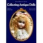 Collecting Antique Dolls: Fashion Dolls, Automata, Doll Curiosities, Exclusive Dolls