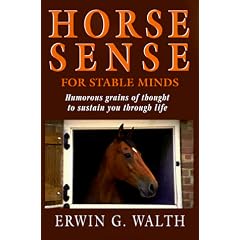 Horse Sense for Stable Minds: Humorous Grains of Thought to Sustain You Through Life