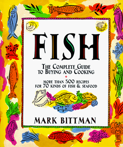 Fish: The Complete Guide to Buying and Cooking