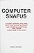 Computer Snafus: Crashes, Erros, Failures, Foul-Up, Goofs, Glitches, and Other Malfunctions That Cause Computers to Go Awry
