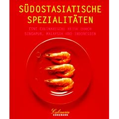 Culinaria. S�dostasiatische Spezialit�ten. Eine kulinarische Reise