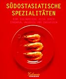 Culinaria. S�dostasiatische Spezialit�ten. Eine kulinarische Reise