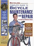 Bicycling Magazine's Complete Guide to Bicycle Maintenance and Repair for Road and Mountain Bikes Jim Langley