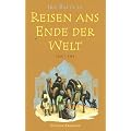 Reisen ans Ende der Welt. Das gr��te Abenteuer des Mittelalters. 1325 - 1353