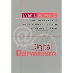 Digital Darwinism: 7 Breakthrough Business Strategies for Surviving in the Cutthroat Web Economy