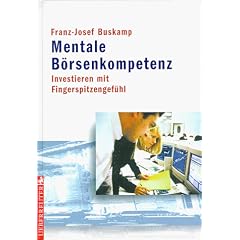 Mentale B�rsenkompetenz. Investieren mit Fingerspitzengef�hl