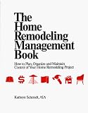 Revue Egger Publications  / The Home Remodeling Management Book: How to Plan- Organize- and Maintain Control of Your Home Remodeling Project