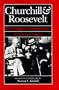 Churchill and Roosevelt, the Complete Correspondence: Volume 1, Alliance Emerging; Volume 2, Alliance Forged; Volume 3, Alliance Declining