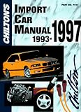 Chilton's Import Car Repair Manual 1993-97 (Chilton's Import Auto Service Manual)