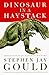 Dinosaur in a Haystack: Reflections in Natural History