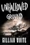 Unhallowed Ground: A Novel