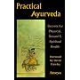 Practical Ayurveda: Secrets of Physical, Sexual and Spiritual Health