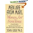 Men Are from Mars, Women Are from Venus: A Practical Guide for Improving Communication and Getting What You Want in Your Relationships