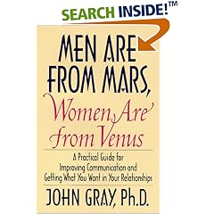 Men Are from Mars, Women Are from Venus: A Practical Guide for Improving Communication and Getting What You Want in Your Relationships