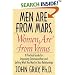 Men Are from Mars, Women Are from Venus: A Practical Guide for Improving Communication and Getting What You Want in Your Relationships