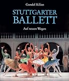 Stuttgarter Ballett - Auf neuen Wegen - Text deutsch und englisch - Gundel Kilian, Horst Koegler