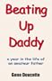 Beating Up Daddy: A Year in the Life of an Amateur Father