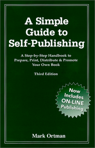 A Simple Guide to Self-Publishing: A Step-by-Step Handbook to Prepare, Print, Distribute and Promote Your Own Book - 3rd edition