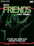 With Friends Like These