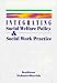Integrating Social Welfare Policy and Social Work Practice (Counseling)